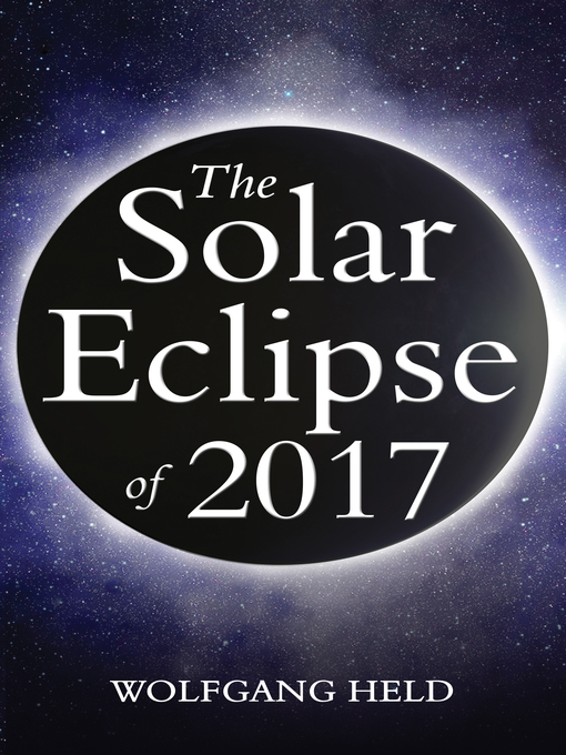 Title details for The Solar Eclipse of 2017 by Wolfgang Held - Wait list